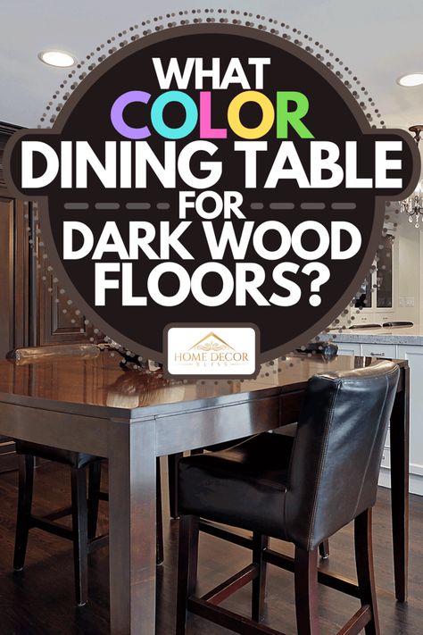 Dining Room Ideas With Dark Floors, Kitchen Table For Dark Wood Floors, Dinning Room Table With Dark Wood Floors, Dining Tables With Dark Wood Floors, Dining Room Inspiration Dark Floor, Cabinet Colors For Dark Wood Floors, Dining Table For Dark Wood Floors, Dark Brown Floor Dining Room, Dining Room Decor With Dark Wood Floors