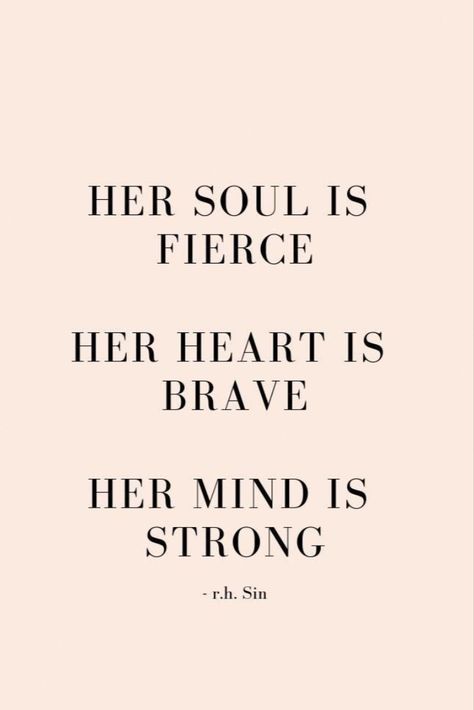 Her Soul Is Fierce Her Heart Is Brave, Brave And Strong Quotes, Be Strong Woman Quotes, Quotes About Being Fierce, Brave Strong Women Quotes, Strong Brave Woman Quotes, Quotes About Fierce Women, Be Fierce Quotes Woman, Confident Women Tattoo