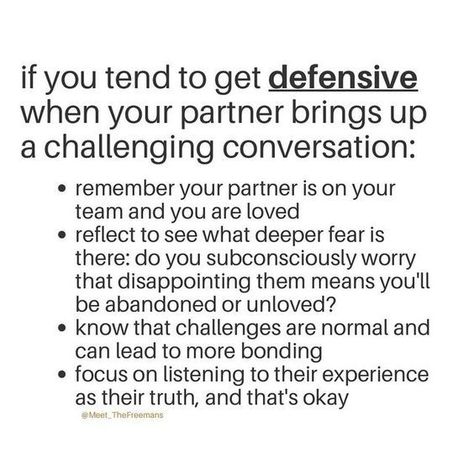 if you tend to get defensive when your partner brings up a challenging conversation Getting Defensive Quotes, When He Gets Defensive Quotes, Being A Better Partner Relationships, When Someone Gets Defensive Quotes, Husband Gets Defensive, Being Defensive In Relationships, How To Not Get Defensive, Being A Conscious Partner, Why Am I So Defensive