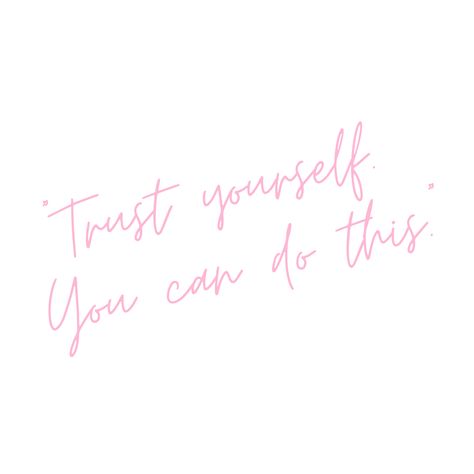 Cute pink and white motivational quote.  White background with pink letters in a thin handwritten like font. Could be used for an iPhone widget design, wallpaper, and more! "Trust yourself. You can do this." White And Pink Aesthetic Quotes, Pink Spring Widgets, Cute Pink Quotes Widget, Small Widget Quotes, Cute Widgets Medium, Girly Widget Aesthetic, Cute Pink Widgets Aesthetic, Pink Widget Aesthetic Small Quotes, Pink White Widget