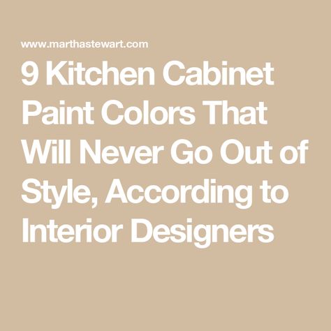 9 Kitchen Cabinet Paint Colors That Will Never Go Out of Style, According to Interior Designers Kitchen Cabinet Paint Colors, Timeless Kitchen Cabinets, Kitchen Cupboard Colours, Kitchen Cabinet Color Schemes, Small Kitchen Colors, Best Kitchen Cabinet Paint, Kitchen Cabinet Paint, Contemporary Kitchen Interior, Cupboard Colors