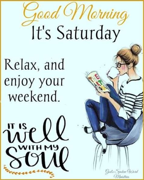 Good Morning, It's Saturday. Relax, And Enjoy Your Weekend. Pictures, Photos, and Images for Facebook, Tumblr, Pinterest, and Twitter Good Saturday Morning Blessings, Saturday Morning Blessings, Blessings Gif, Good Morning Saturday Images, Good Saturday Morning, Saturday Morning Quotes, Labor Day Quotes, Greetings For The Day, Side Hussle