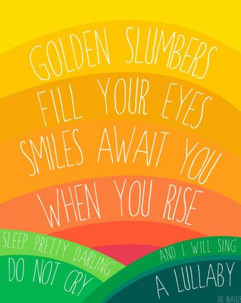 Golden Slumbers | The Beatles Beatles Quotes, Colorful Nursery Decor, Rainbow Nursery Art, Golden Slumbers, Beatles Lyrics, Colorful Nursery, Beatles Art, Beatles Songs, Lyric Art