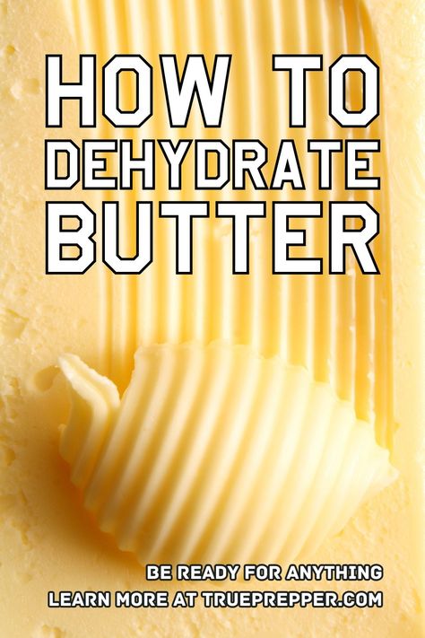 How to Dehydrate Butter Step-by-Step | TruePrepper How To Dehydrate Butter, How To Dehydrate Eggs In A Dehydrator, Dehydrated Butter, Freez Dryer, Dehydrating Meat, Onion Powder Recipe, Dehydrator Recipes Fruit, Dehydrated Snacks, Dehydrated Food Recipes