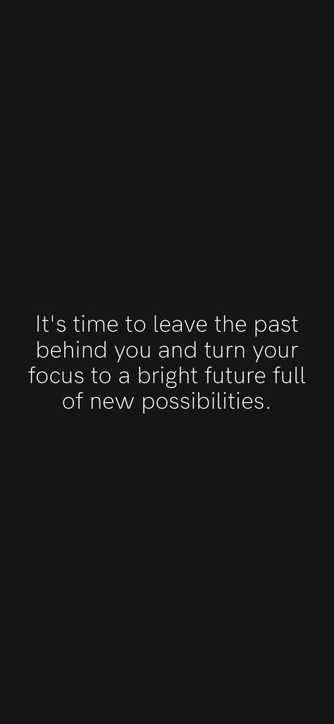 Past And Future Quotes, Bright Future Quotes, Focus On Me Quotes, Forget You Quotes, Leaving Quotes, Past Quotes, Future Quotes, Motivation App, Forgetting The Past