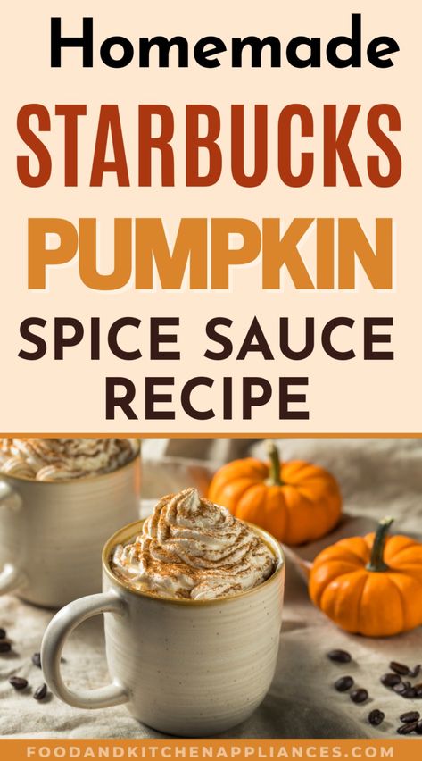 Starbucks Pumpkin Spice Sauce for Coffee - FOODANDKITCHENAPPLIANCES Pumpkin Spice Sauce For Coffee, Pumpkin Sauce For Coffee, Pumpkin Spice Latte Recipe Starbucks, Coffee Sauce Recipe, Pumpkin Spice Sauce Recipe, Sauce For Coffee, Pumpkin Spice Sauce, Starbucks Copycat Recipes Drinks, Homemade Pumpkin Spice Creamer