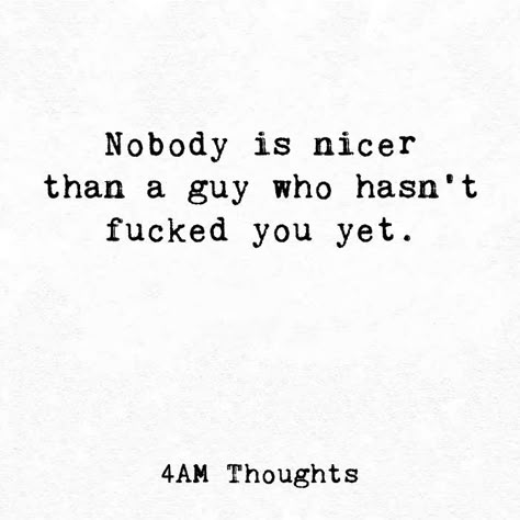 Shut My Mind Off Quotes, Quotes About Guys Using You, Shallow Men Quotes, Used By Men Quotes, No More Mister Nice Guy, Quotes About Getting Used By A Guy, How To Date Men When You Hate Men Book, Being Used By A Guy Quotes, Mysoginistic Men Quotes Funny