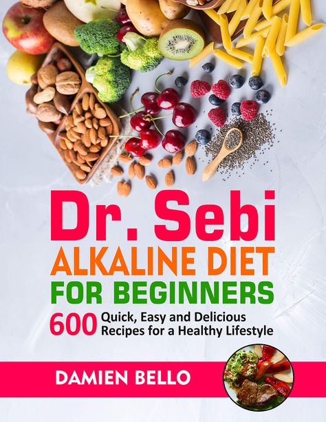 Dr. Sebi Alkaline Diet for Beginners: 600 Quick, Easy and Delicious Recipes for a Healthy Lifestyle by Damien Bello | Goodreads Dr Sebi Alkaline Diet, Alkaline Diet For Beginners, Alkalizing Foods, Dr Sebi Recipes Alkaline Diet, Sebi Recipes, Dr Sebi Alkaline Food, Dr Sebi Recipes, Dr Sebi Alkaline, Food Change