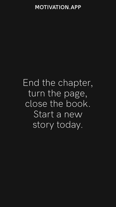 End the chapter, turn the page, close the book. Start a new story today. From the Motivation app: https://motivation.app Today I Start A New Chapter In My Life, Closing One Chapter And Opening Another, April 30 Quotes, 2024 Ending Wallpaper, Closing The Book Quotes, Chapter Closed Quotes New Beginnings, Chapter Closing Quotes, Close Chapter Quotes, Closing The Chapter Quotes