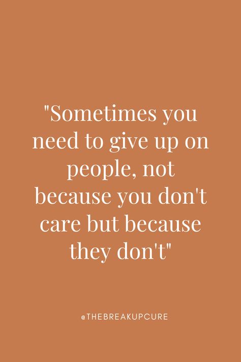 We Love People Who Don't Love Us, Sometimes We Have To Let Go, Efforts Should Be From Both Sides, Move On From Toxic People, Save Your Feelings For Someone Who Cares, One Sided Breakup Quotes, Time To Let Go And Move On, Don't Take Advantage Of People Quotes, People Don't Appreciate Your Efforts