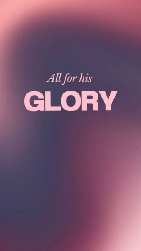 All For His Glory, Bible Quotes Background, Wallpaper Christian, Christian Iphone Wallpaper, Christian Graphics, Christian Quotes Wallpaper, Bible Verse Background, Christian Backgrounds, Comforting Bible Verses