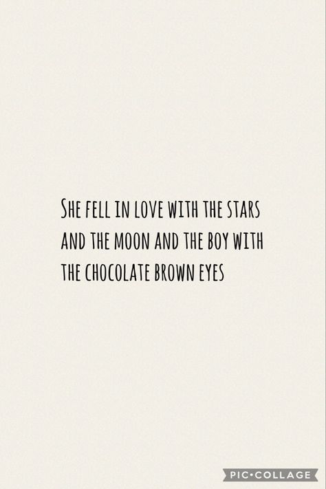 Brown eyed boys Romantic Quotes About Eyes, Brown Eyes Love Quotes, Grey Eye Quotes, Brown Eyes Quotes For Him, Pretty Brown Eyes And A Mind Full Of Thoughts, Brown Eyed Girl Quotes, His Brown Eyes Quotes, His Eyes Quotes Love, Brown Eyes Poetry