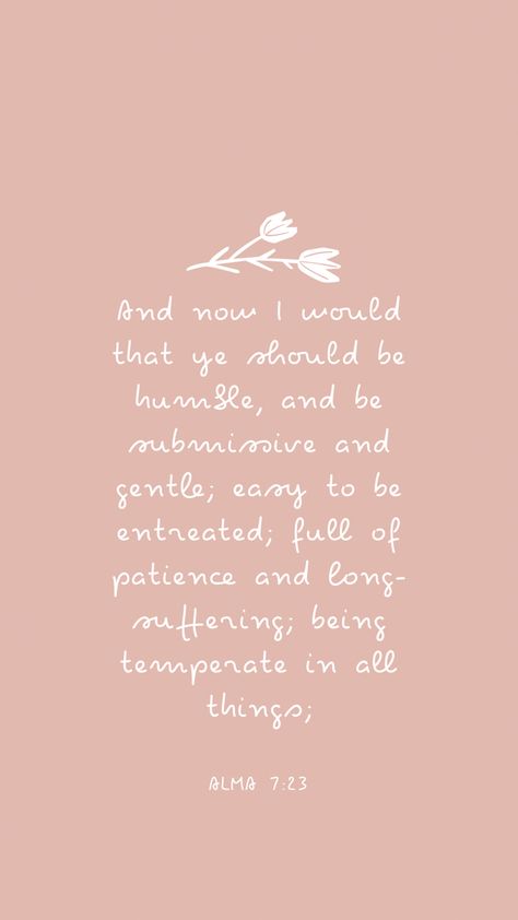 This pin has a peach background with text in a white cursive handwriting style font. The quote is centered in the image under a line drawing of a tulip. Under the quote the reference is given in the same font but all caps in a much smaller size. Scripture Quotes Book Of Mormon, Lds Backgrounds Iphone Wallpapers, Lds Scripture Quotes Book Of Mormon, Book Of Mormon Quotes Scriptures, Book Of Mormon Wallpaper, Mormon Wallpaper, Lds Scripture Study Journal, Book Of Mormon Verses, Scripture Bracelets