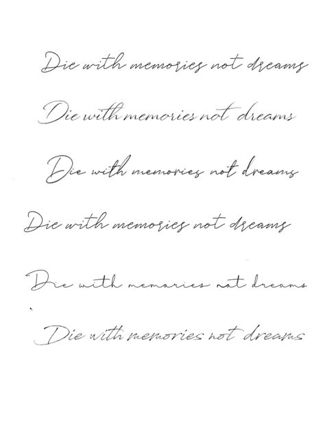 Die With Memories Not Dreams Tattoo, Tattoo Ideas Writing, Cursive Word Tattoos, Cursive Tattoo Fonts, Tattoo Writing Fonts, Tattoo Text, Phrase Tattoos, Cursive Tattoos, Small Quote Tattoos