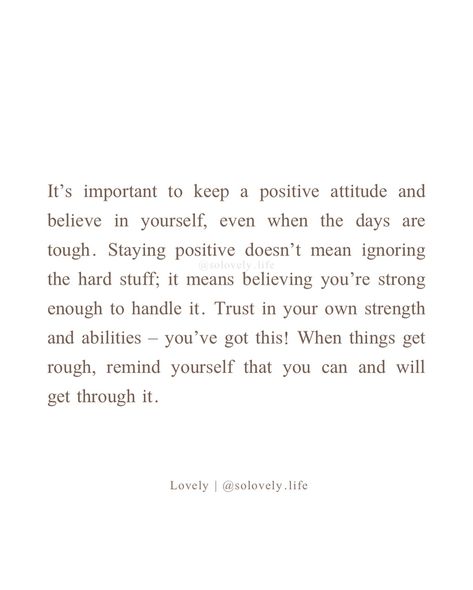 Even on your hardest days, hold onto positivity and believe in your own strength. You’re stronger than you think and capable of getting through anything. Remember, tough times don’t last, but tough people do. 💪 You’ve got this!🤍 -lovely🤍 🌸Follow @solovely.life for daily thoughts and inspirations✨ ❗️© 2024 Lovely, Solovely.life. All rights reserved. Unauthorized use of my videos, texts, or any content without express permission, is strictly prohibited. For reposting, please credit "Lovely,... Positive And Meaningful Quotes, Quotes About Life Feeling Heavy, When Things Get Tough Quotes Motivation, Motivational Quotes For Tough Times, Quotes About Being Tough, Always Believe In Your Own Strength, Tough Seasons Of Life Quotes, Surviving Quotes Strength, When Life Is Tough Quotes