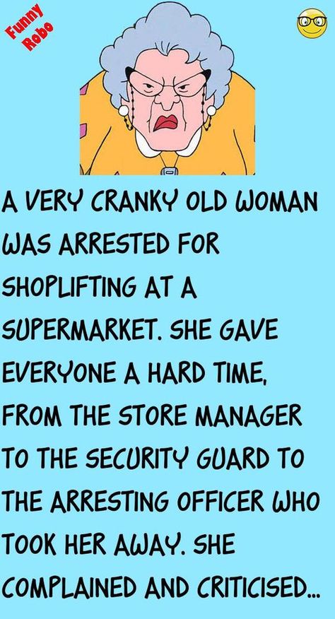 A very cranky old woman was arrested for shoplifting at a supermarket.She gave everyone a hard time, from the store manager to the security guard to the arresting officer who took her away. .. #funny, #joke, #humor Funny Family Jokes, Quick Funny Jokes, Jokes Clean, Italian Jokes, Funny Math Jokes, Funny Italian Jokes, Good Jokes To Tell, Witty Jokes, Husband Jokes