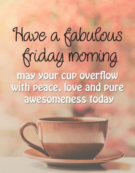 28 Good Morning Quotes with Beautiful Images – tiny Positive Friday Quotes Aesthetic, Good Friday Morning Quotes, Fabulous Friday Quotes, Morning Friday Quotes, Good Morning Friday Quotes, Positive Friday Quotes, Happy Friday Images, Friday Motivational Quotes, Happy Friday Morning