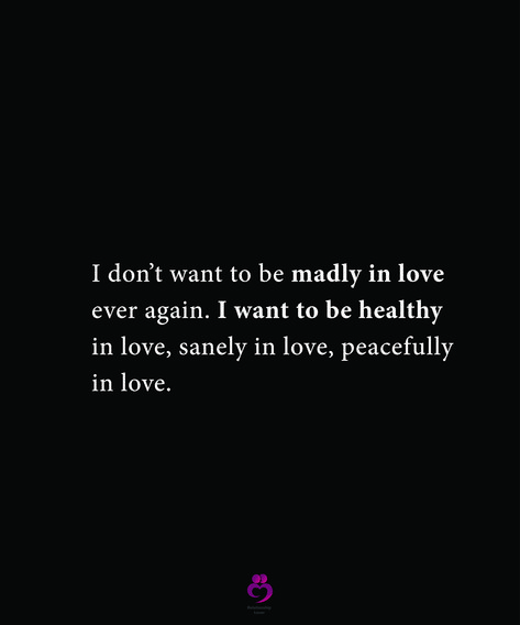 I don’t want to be madly in love ever again. I want to be healthy in love, sanely in love, peacefully in love. #relationshipquotes #womenquotes I Want To Be Your Peace Quotes, Allowing Love In Quotes, I Love Me More Quotes, I Just Want A Healthy Relationship, I Want A Healthy Relationship Quotes, I Want To Be In A Relationship, Im Not Loveable, I Want A Love Like, I Want To Be Loved Quotes Feelings