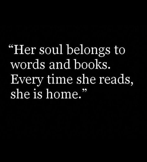 "Her soul belongs to words and books. Every time she reads, she is home." That 70s Show, Quotes For Book Lovers, Reading Quotes, Book Memes, Book Humor, Book Fandoms, I Love Books, Pretty Words, Love Book