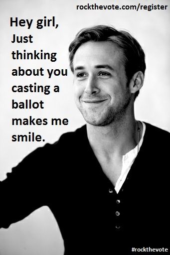 rockthevote.com/register Hey Girl Memes, Райан Гослинг, Girl Memes, Hubba Hubba, Robert Redford, Charlotte Casiraghi, Rachel Mcadams, The Perfect Guy, Handsome Guys