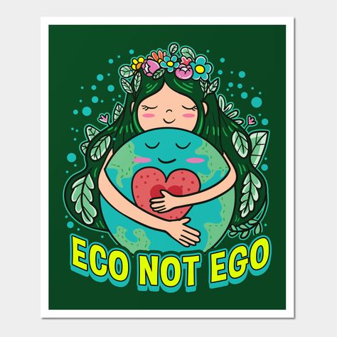 Eco Not Ego Earth Day Environmental Planet Green Gifts -- Choose from our vast selection of art prints and posters to match with your desired size to make the perfect print or poster. Pick your favorite: Movies, TV Shows, Art, and so much more! Available in mini, small, medium, large, and extra-large depending on the design. For men, women, and children. Perfect for decoration. Earth Day Chalk Art, Go Green Poster Ideas, Environmental Day Poster Ideas, Poster On Earth Day, Go Green Poster Design, Eco Poster Design, Earth Day Poster Ideas, Poster Making Topics, Environment Day Poster Ideas