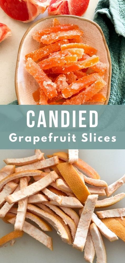 Desserts With Grapefruit, What To Do With Citrus Peels, Candied Grapefruit Peel, Best Way To Eat Grapefruit, What To Make With Grapefruit, Candied Grapefruit Slices, Things To Make With Grapefruit, Recipes Using Grapefruit, Pink Grapefruit Recipes