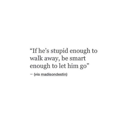 Let Him Go Quotes, Let Him Go, Journal Inspiration Writing, Typed Quotes, Getting Over Him, Go For It Quotes, Hard Work Quotes, Hard Quotes, Be Smart