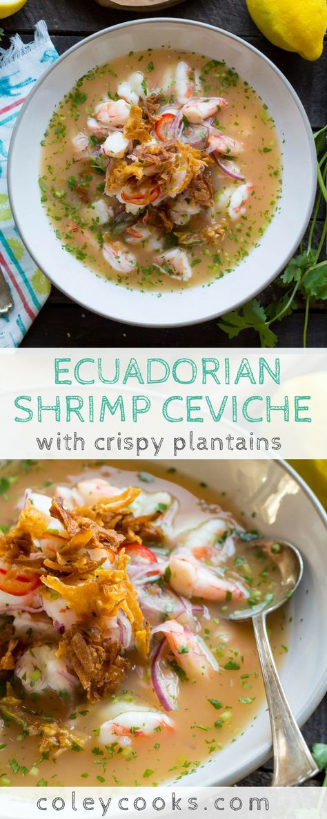 ECUADORIAN SHRIMP CEVICHE with CRISPY PLANTAINS | This easy recipe for Ecuadorian Shrimp Ceviche is light, gluten free, flavorful and refreshing! Perfect for the beach! #glutenfree | ColeyCooks.com Chilean Shrimp Recipes, Easy Ecuadorian Recipes, Equador Recipes, Ecuadorian Ceviche Recipe, Crispy Plantains, Ecuadorian Ceviche, Ecuadorian Recipes, Ceviche Recipes, Peruvian Ceviche