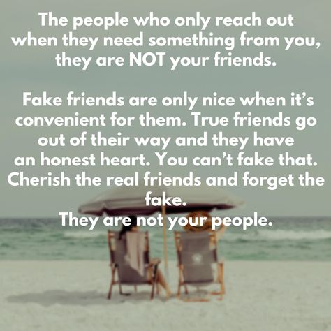 The people who only call or text when they need something.... 👎 Friends That Only Call When They Need, Needing You Quotes, Fake Friends, Real Friends, True Friends, Be Yourself Quotes, Need You, Positive Quotes, Quotes