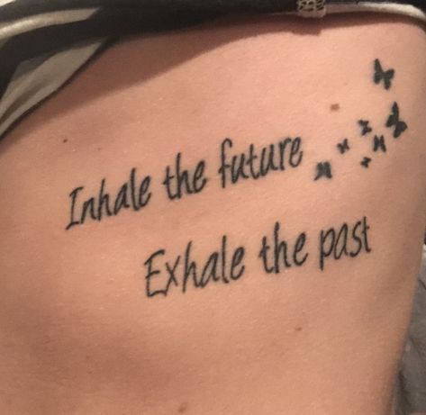 Inhale the future. Exhale the past 🦋🦋 . Another words... Let in the good.. let go of the bad. 🦋 Past Tattoo, Cute Tats, Matching Tattoos, Let Go, The Bad, Tattoos For Guys, Tattoo Quotes, Tatting, The Good