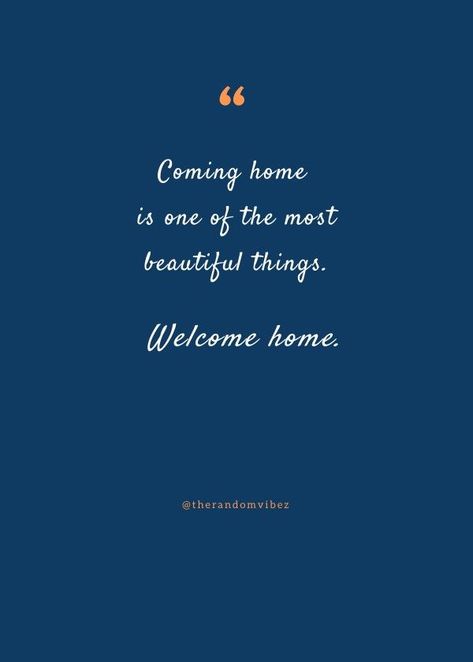 Visiting Home Quotes, Coming Back Home Quotes, Coming Home Quotes Travel, Return Home Quotes, Welcome Back Home Quotes, Welcome Home Quotes And Sayings, Your Welcome Quotes, Welcome Home Messages, Back To Home Quotes