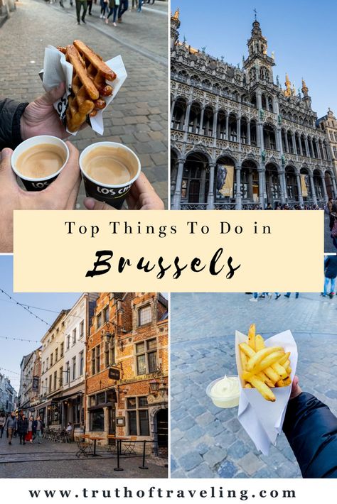 8 Things to do in Brussels, Belgium - Truth of Traveling Brussels Belgium Travel, Things To Do In Brussels, Brussels Travel, Belgian Food, Visit Belgium, Belgium Travel, Brussels Belgium, Europe Travel Guide, Europe Travel Destinations