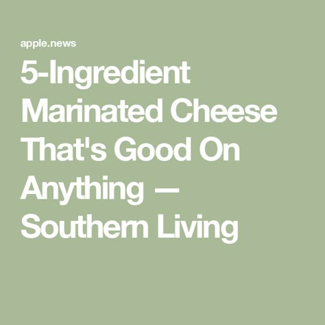 5-Ingredient Marinated Cheese That's Good On Anything — Southern Living Marinated Cheese Appetizer Southern Living, Peanut Butter And Banana Sandwich, Marinated Cheese, Banana Sandwich, Peanut Butter And Banana, Party Starters, Pioneer Woman Recipes, Cheese Appetizers, 5 Ingredient