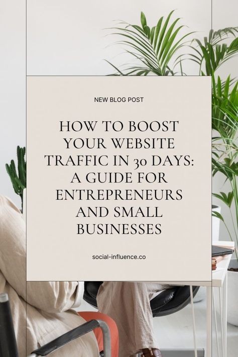 How to Boost Your Website Traffic in 30 Days - Social Influence Web and Digital Lab Consultancy Branding, Instagram Contest, Tips For Entrepreneurs, Social Influence, Creative Business Owner, Social Post, Web Design Tips, Design Websites, Action Plan