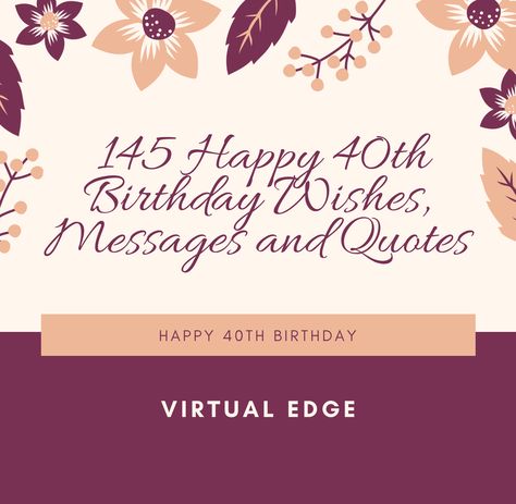 145 Happy 40th Birthday Wishes, Messages and Quotes Birthday Wishes 40 Turning 40, Birthday Wishes For 40th Birthday, 40th Birthday Messages For Women, Happy 40th Birthday Woman Wishes, 40th Birthday Quotes For Women, Happy 40th Birthday Wishes, Happy 40th Birthday Messages, 40th Birthday Messages, Birthday Wishes For Women