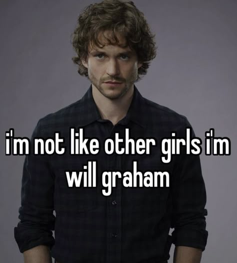 Will Graham Hannibal, Hannibal Funny, I'm Not Like Other Girls, Hannibal Series, Hannibal Nbc, Nbc Hannibal, Will Graham, Hugh Dancy, Hannibal Lecter