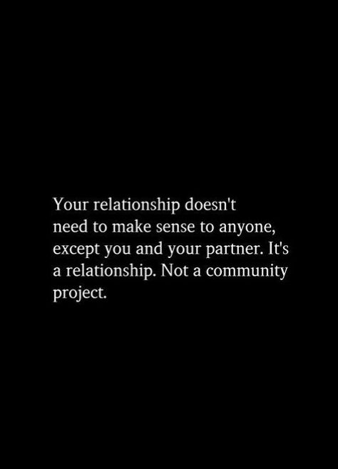 Your relationship doesn't need to make sense to anyone, except you and your partner. It's a relationship. Not a community project. Natural Hair Wedding, Words With Meaning, Inspiring Thoughts, On My Way, Hair Wedding, Dreamy Art, Addams Family, Good Reads, With Meaning