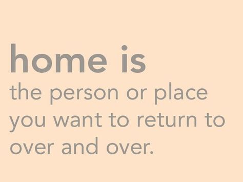 Wanna Go Home, You Are My Home, Home Quotes, The Perfect Guy, Quotes Words, Great Quotes, Home Is Where, Beautiful Words, A Quote