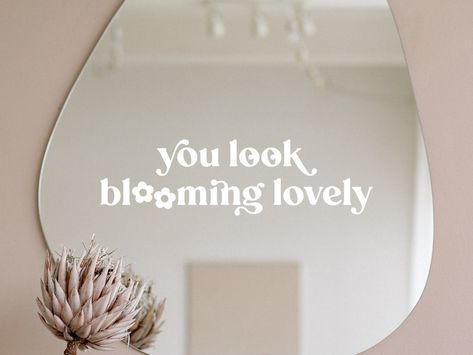 You Look Blooming Lovely Vinyl Decal Mirror Decal Mirror - Etsy Australia Bathroom Mirror Stickers, Motivational Mirror Messages, Bathroom Mirror Affirmations, Mirror Sticker Ideas, Mirror With Stickers, Bathroom Mirror Decals, Mirror Sticker Wall Decor, Vinyl On Mirror, Mirror Decal Ideas