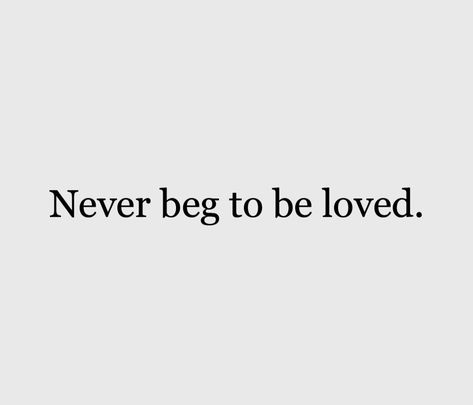 To Be Loved Is To Be Known, To Be Loved Is To Be Seen, I Just Wanna Be Loved, Just Wanna Be Loved, Never Beg, I Won't Beg, Oh To Be Loved, Beg For Love, Vision 2025