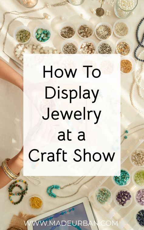 4 steps to put together a craft show display with your handmade jewelry that attracts shoppers and sells. Bracelet Displays For Craft Shows, Diy Necklace Display Stand, Earring Display Diy, Jewelry Vendor Display, Jewelry Display Booth, Handmade Jewelry Display, Creative Jewelry Displays, Jewelry Table Display, Bracelet Displays