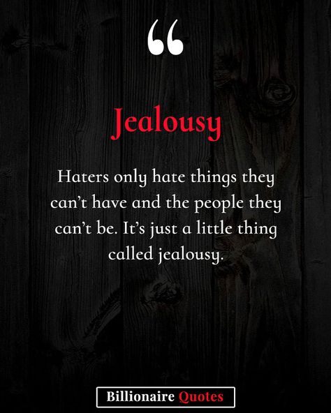 Billionaire Quotes | "Jealousy reveals more about the hater than the… | Instagram Jealousy Quotes Relationship Haters, Jealousy Quotes Haters, Jealousy Issues, Jealous People Quotes, Insecure People Quotes, Quotes Jealousy, Ignore Negativity, Benefit Ideas, Sin Quotes