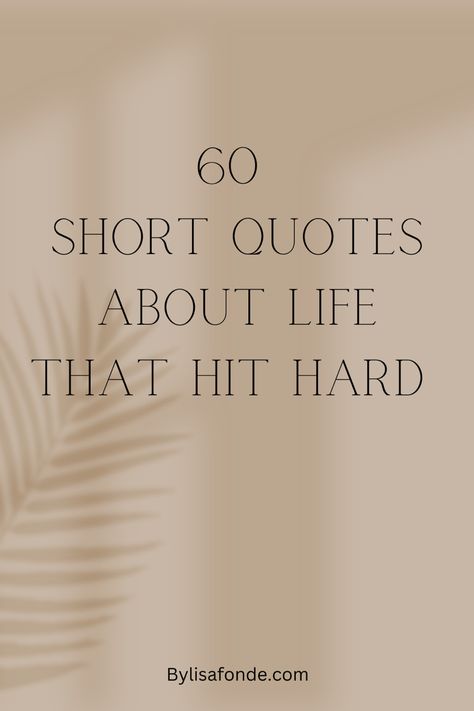 Short Quotes that hit hard but are extremely important and so true. Short quotes about life, inspirational short quotes. Qoutes About Me Short, Reality Quotes Life So True Short, Wisdom Quotes Life Wise Words Short, Life Quotes To Live By Short, Life Quotes To Live By Positive Short, Life Is So Short Quotes, Life Lesson Quotes Short, Short Qoute Motivation, Life Quotes To Live By Deep So True Short