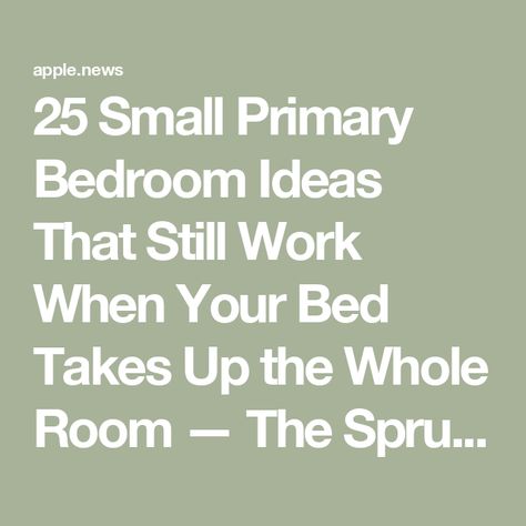 25 Small Primary Bedroom Ideas That Still Work When Your Bed Takes Up the Whole Room — The Spruce Small Primary Bedroom With King Bed, Small Primary Bedroom Ideas, Small Primary Bedroom, Primary Bedroom Ideas, Primary Bedrooms, The Spruce, Primary Bedroom, Still Working, The Whole