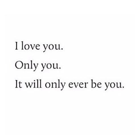 I Love You And Only You Quotes, I Love You And Only You, Only You And Me, I Love All Of You Quotes, I Love You Only You, I Love Only You, Only Want Him, Me And You Forever, I Want To Be In Love Quotes