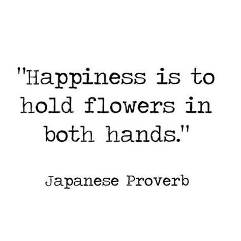 Happiness is to hold flowers in both hands Quote Happiness, Happiness Quote, Life Image, Gardening Quotes, Zen Quotes, Garden Quotes, Holding Flowers, Life Quotes Love, Flower Quotes