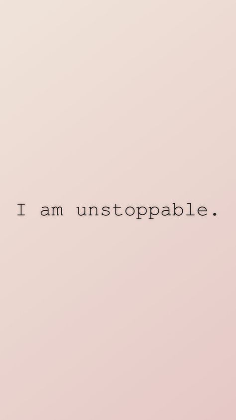 I’m Unstoppable, Unstoppable Tattoo Ideas, Unstoppable Wallpapers, I Am Unstoppable Quotes, Unstoppable Tattoo, Im Unstoppable, Unstoppable Quotes, I'm Unstoppable, I Am Unstoppable