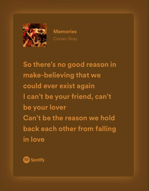 memories - conan gray Conan Gray Yours Lyrics, Conan Gray The Exit Lyrics, Memories Conan Gray Spotify, Memories Conan Gray Aesthetic, Memories Conan Gray Lyrics, Conan Gray Spotify Lyrics, Conan Gray Quotes Lyrics, Conan Grey Lyrics, Conan Gray Song Lyrics