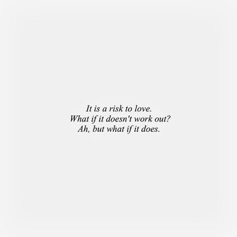 What If It Doesnt Work Out Quotes, What If It Doesn’t Work Out, What If It Does Work Out, Ah But What If It Does, Love Risk Quotes, Take The Risk Quotes, What If It All Works Out, February Vision Board, Love Isnt Real