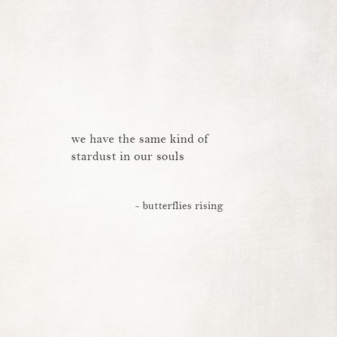 we have the same kind of stardust in our souls We Are Made Of Stardust Quotes, Our Souls Quotes, Soulful Captions, Kindness Captions, Caption Quotes, Poem Quotes, Stardust, Poetry Quotes, Quote Aesthetic